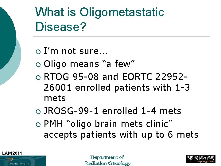 What is Oligometastatic Disease? I’m not sure. . . ¡ Oligo means “a few”