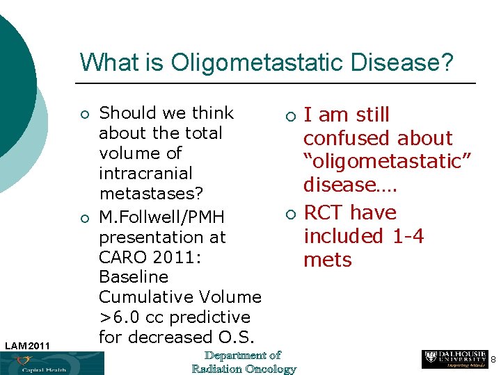 What is Oligometastatic Disease? ¡ ¡ LAM 2011 Should we think about the total