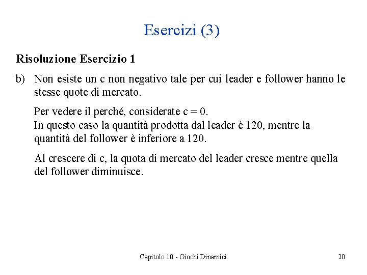 Esercizi (3) Risoluzione Esercizio 1 b) Non esiste un c non negativo tale per