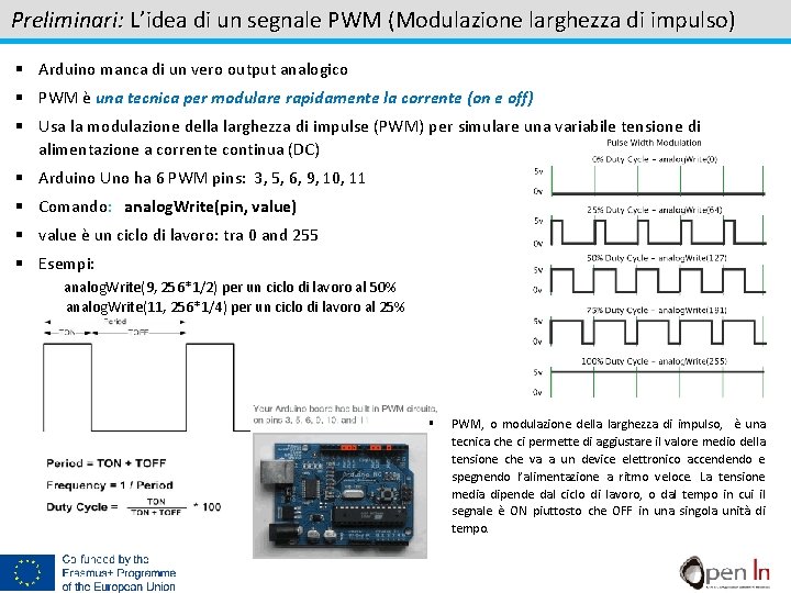 Preliminari: L’idea di un segnale PWM (Modulazione larghezza di impulso) § Arduino manca di