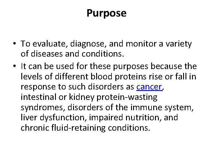 Purpose • To evaluate, diagnose, and monitor a variety of diseases and conditions. •