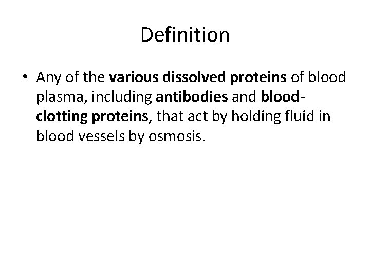 Definition • Any of the various dissolved proteins of blood plasma, including antibodies and