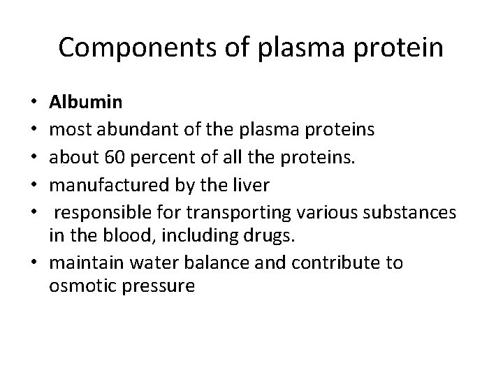 Components of plasma protein Albumin most abundant of the plasma proteins about 60 percent