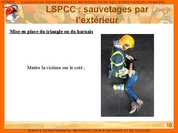 LSPCC : sauvetages par l’extérieur Mise en place du triangle ou du harnais Mettre