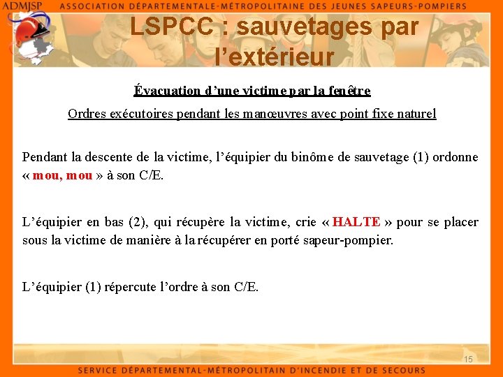 LSPCC : sauvetages par l’extérieur Évacuation d’une victime par la fenêtre Ordres exécutoires pendant