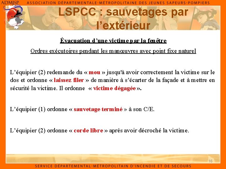 LSPCC : sauvetages par l’extérieur Évacuation d’une victime par la fenêtre Ordres exécutoires pendant