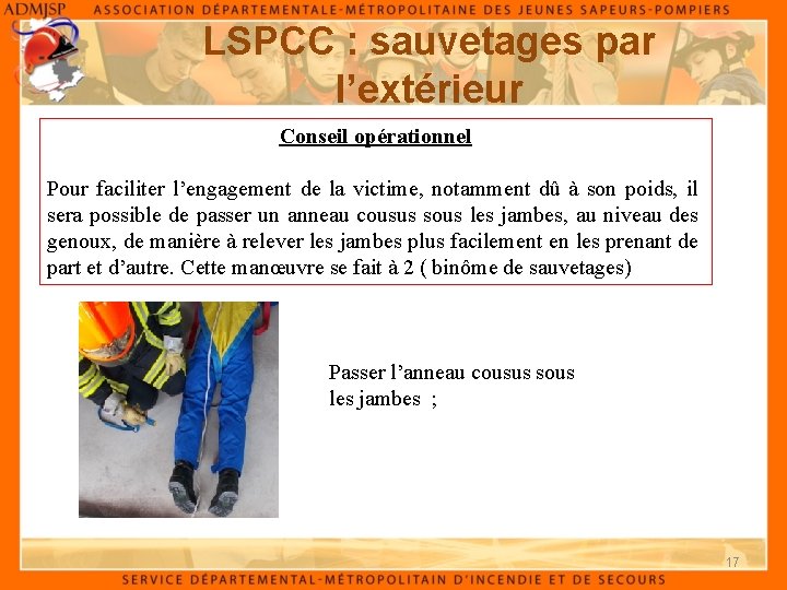 LSPCC : sauvetages par l’extérieur Conseil opérationnel Pour faciliter l’engagement de la victime, notamment