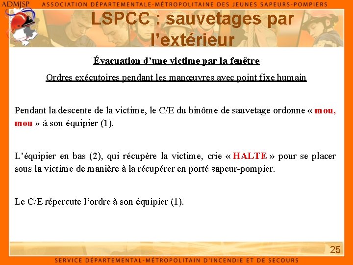 LSPCC : sauvetages par l’extérieur Évacuation d’une victime par la fenêtre Ordres exécutoires pendant
