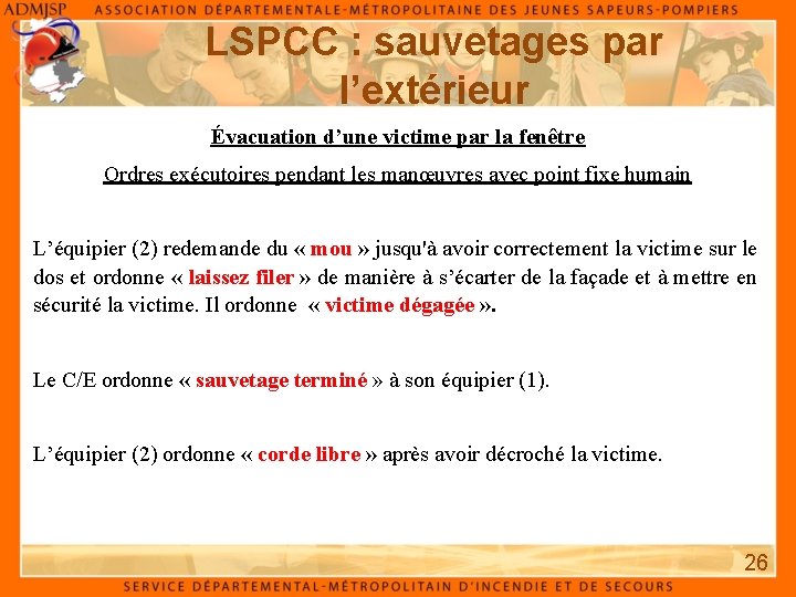 LSPCC : sauvetages par l’extérieur Évacuation d’une victime par la fenêtre Ordres exécutoires pendant