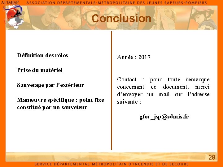 Conclusion Définition des rôles Année : 2017 Prise du matériel Sauvetage par l’extérieur Manœuvre