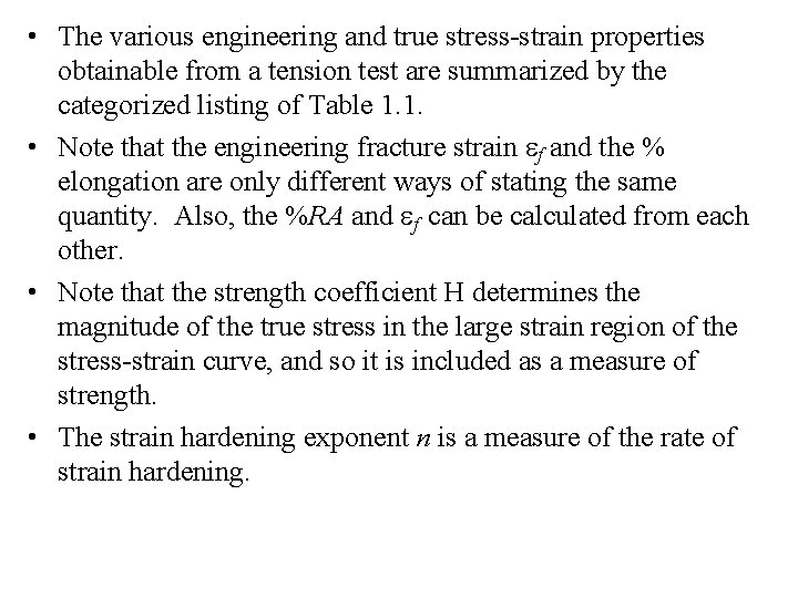  • The various engineering and true stress-strain properties obtainable from a tension test