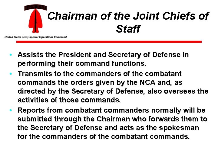 Chairman of the Joint Chiefs of Staff • Assists the President and Secretary of