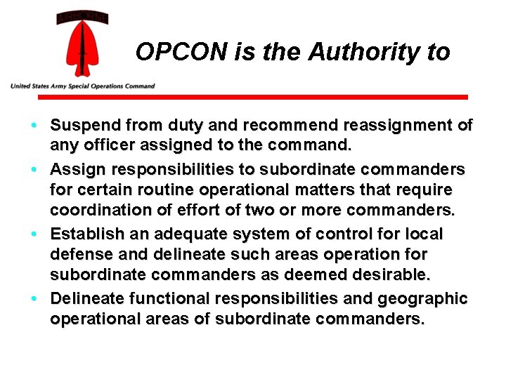 OPCON is the Authority to • Suspend from duty and recommend reassignment of any