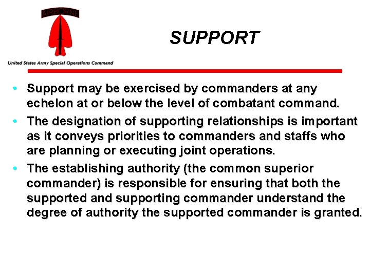 SUPPORT • Support may be exercised by commanders at any echelon at or below