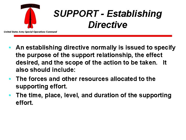 SUPPORT - Establishing Directive • An establishing directive normally is issued to specify the