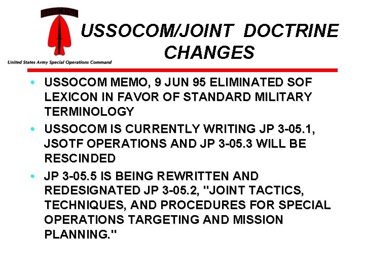 USSOCOM/JOINT DOCTRINE CHANGES • USSOCOM MEMO, 9 JUN 95 ELIMINATED SOF LEXICON IN FAVOR