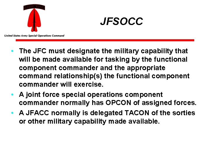 JFSOCC • The JFC must designate the military capability that will be made available