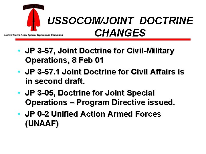 USSOCOM/JOINT DOCTRINE CHANGES • JP 3 -57, Joint Doctrine for Civil-Military Operations, 8 Feb