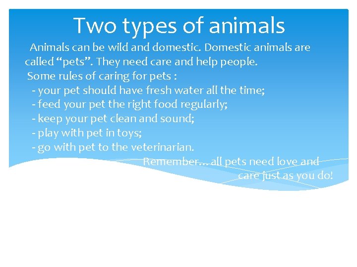 Two types of animals Animals can be wild and domestic. Domestic animals are called Two types of animals Animals can be wild and domestic. Domestic animals are called