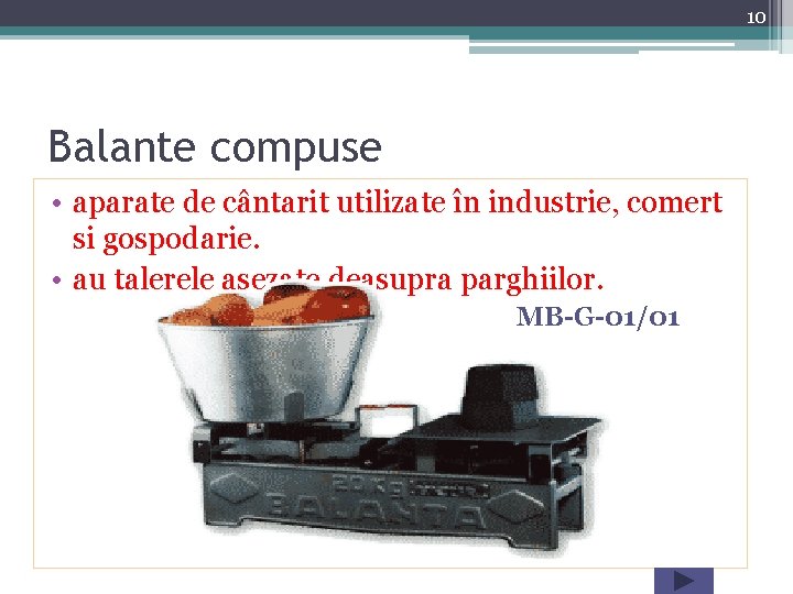 10 Balante compuse • aparate de cântarit utilizate în industrie, comert si gospodarie. •