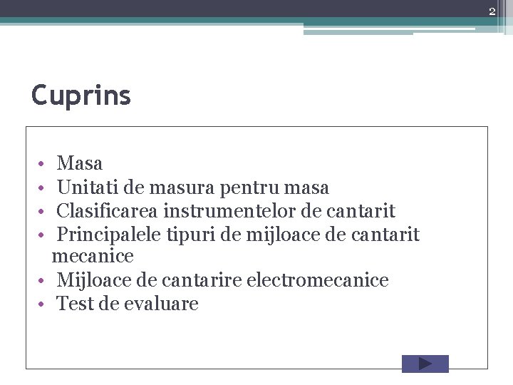 2 Cuprins • • Masa Unitati de masura pentru masa Clasificarea instrumentelor de cantarit