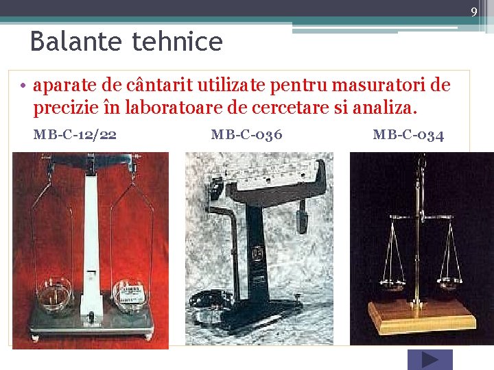 9 Balante tehnice • aparate de cântarit utilizate pentru masuratori de precizie în laboratoare