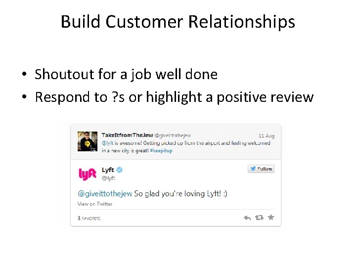 Build Customer Relationships • Shoutout for a job well done • Respond to ?