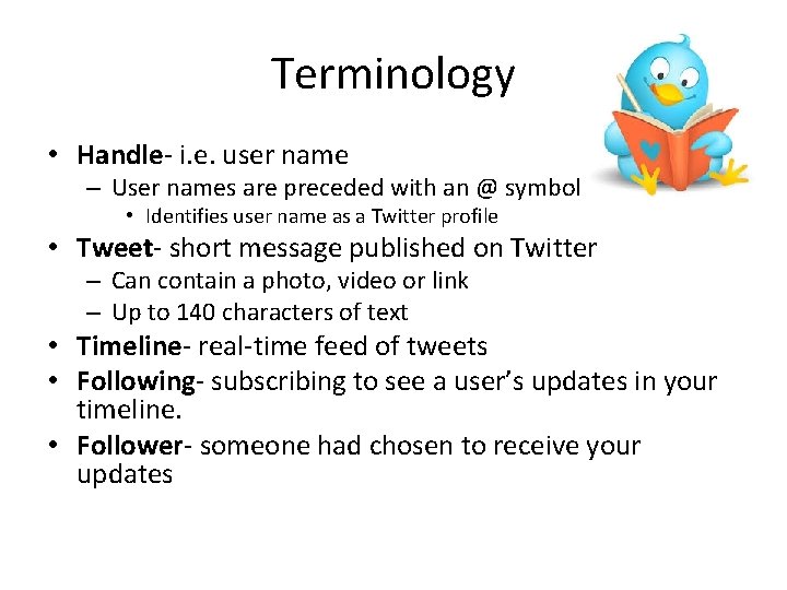 Terminology • Handle- i. e. user name – User names are preceded with an