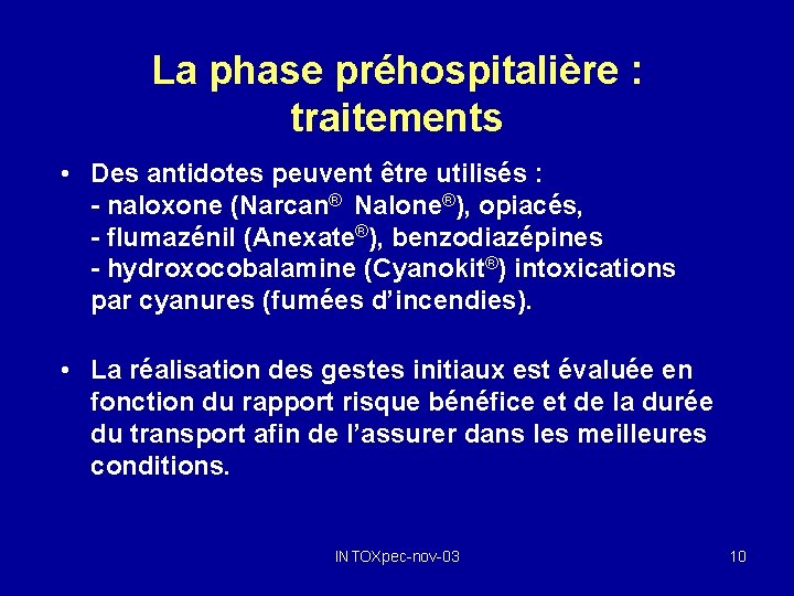 La phase préhospitalière : traitements • Des antidotes peuvent être utilisés : - naloxone