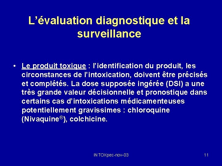 L’évaluation diagnostique et la surveillance • Le produit toxique : l’identification du produit, les