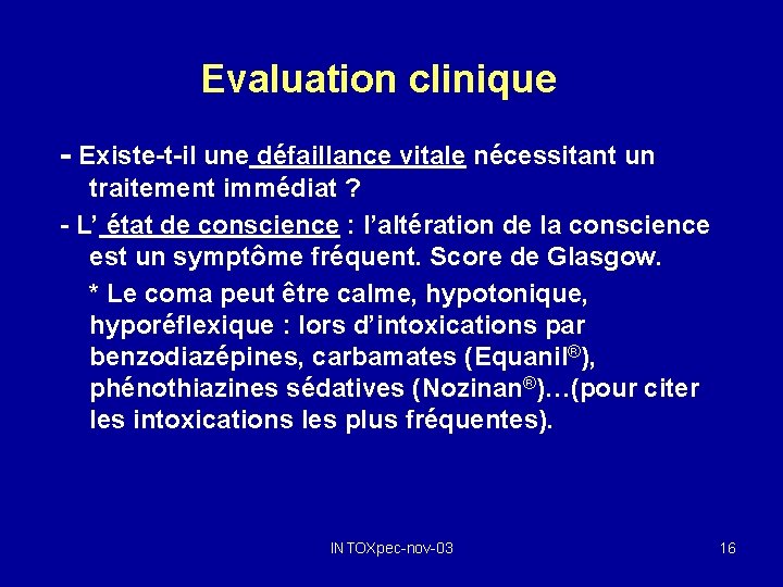 Evaluation clinique - Existe-t-il une défaillance vitale nécessitant un traitement immédiat ? - L’