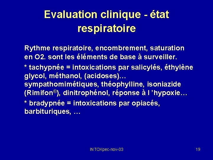 Evaluation clinique - état respiratoire Rythme respiratoire, encombrement, saturation en O 2. sont les