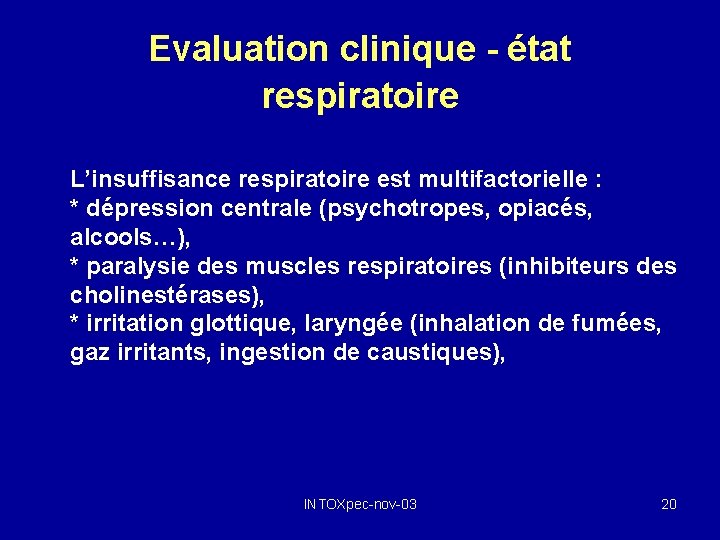 Evaluation clinique - état respiratoire L’insuffisance respiratoire est multifactorielle : * dépression centrale (psychotropes,