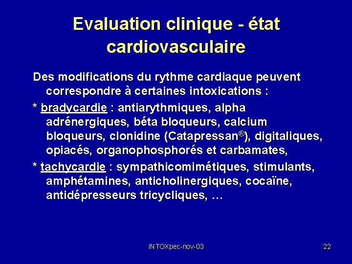 Evaluation clinique - état cardiovasculaire Des modifications du rythme cardiaque peuvent correspondre à certaines