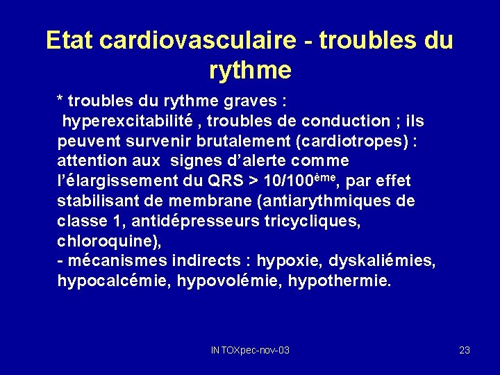 Etat cardiovasculaire - troubles du rythme * troubles du rythme graves : hyperexcitabilité ,