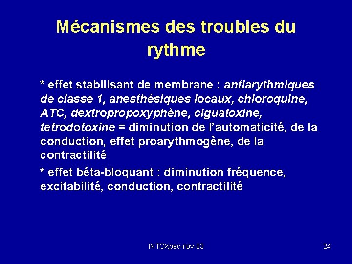 Mécanismes des troubles du rythme * effet stabilisant de membrane : antiarythmiques de classe