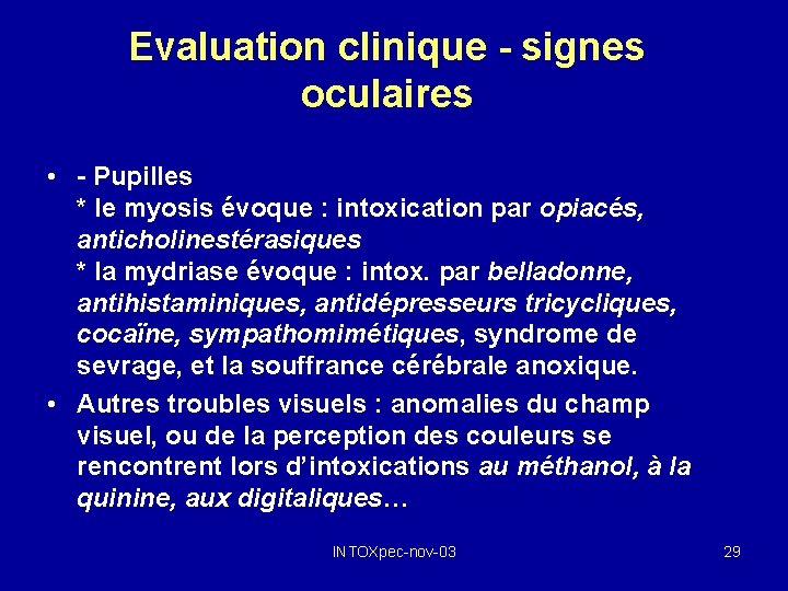 Evaluation clinique - signes oculaires • - Pupilles * le myosis évoque : intoxication