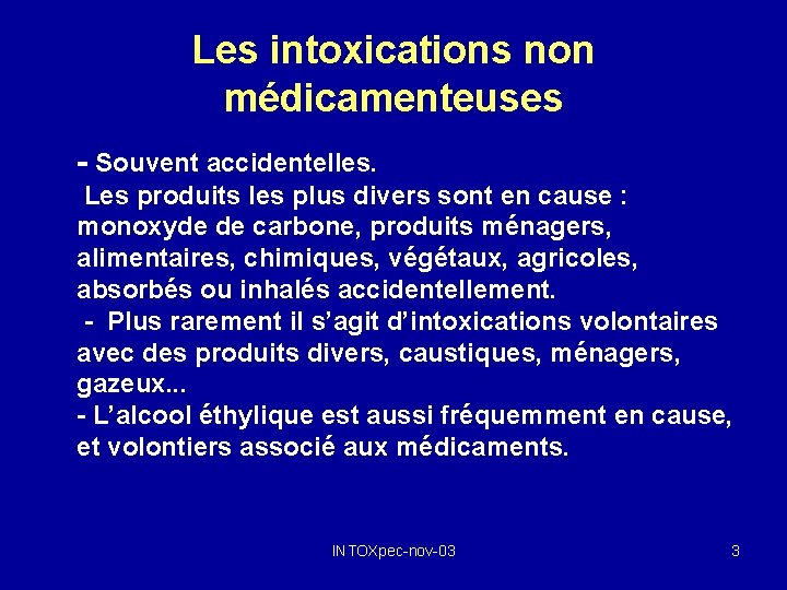 Les intoxications non médicamenteuses - Souvent accidentelles. Les produits les plus divers sont en