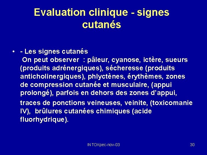 Evaluation clinique - signes cutanés • - Les signes cutanés On peut observer :