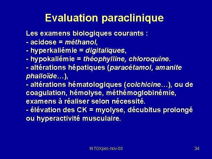 Evaluation paraclinique Les examens biologiques courants : - acidose = méthanol, - hyperkaliémie =