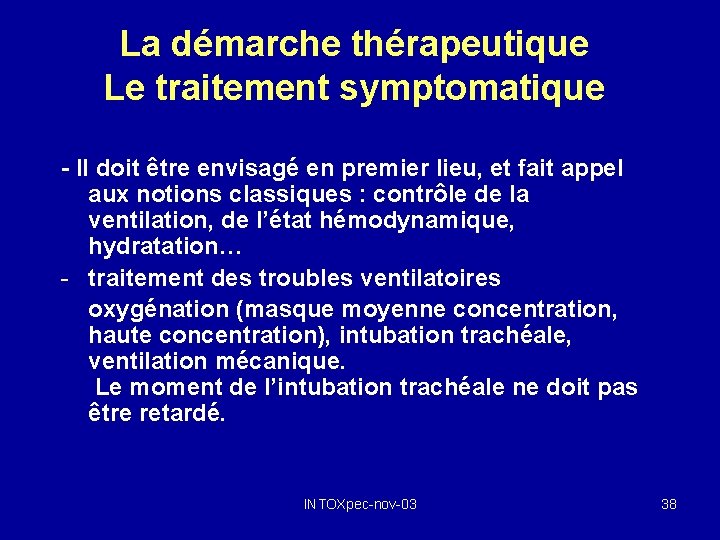 La démarche thérapeutique Le traitement symptomatique - Il doit être envisagé en premier lieu,