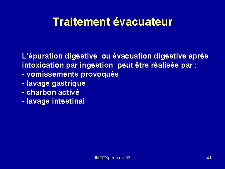 Traitement évacuateur L’épuration digestive ou évacuation digestive après intoxication par ingestion peut être réalisée
