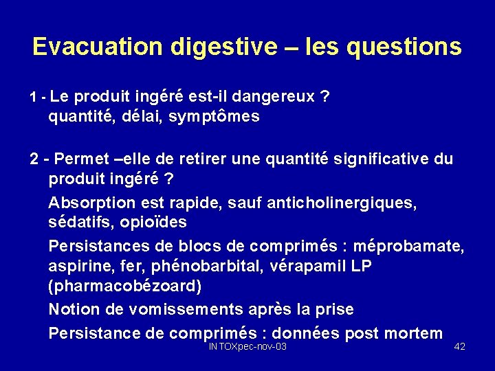 Evacuation digestive – les questions 1 - Le produit ingéré est-il dangereux ? quantité,