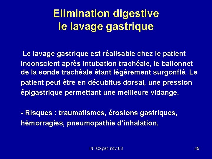 Elimination digestive le lavage gastrique Le lavage gastrique est réalisable chez le patient inconscient