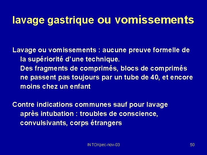 lavage gastrique ou vomissements Lavage ou vomissements : aucune preuve formelle de la supériorité