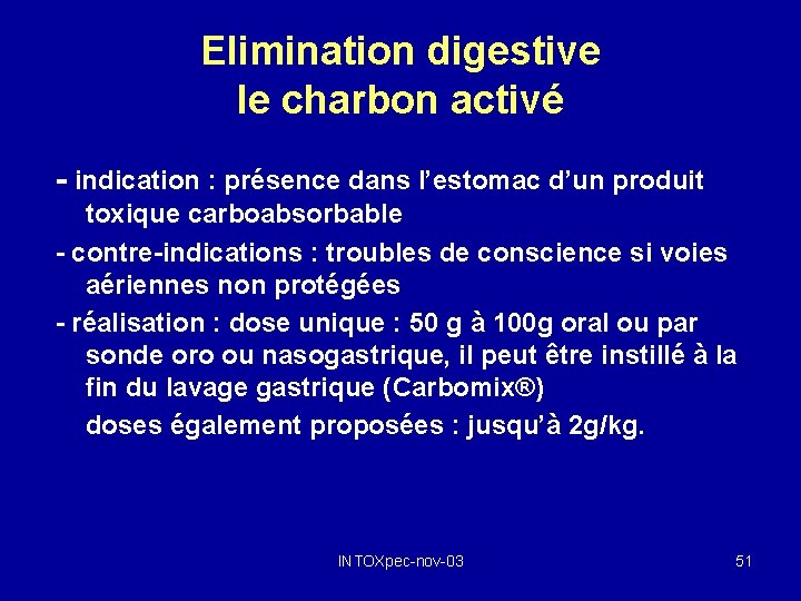 Elimination digestive le charbon activé - indication : présence dans l’estomac d’un produit toxique