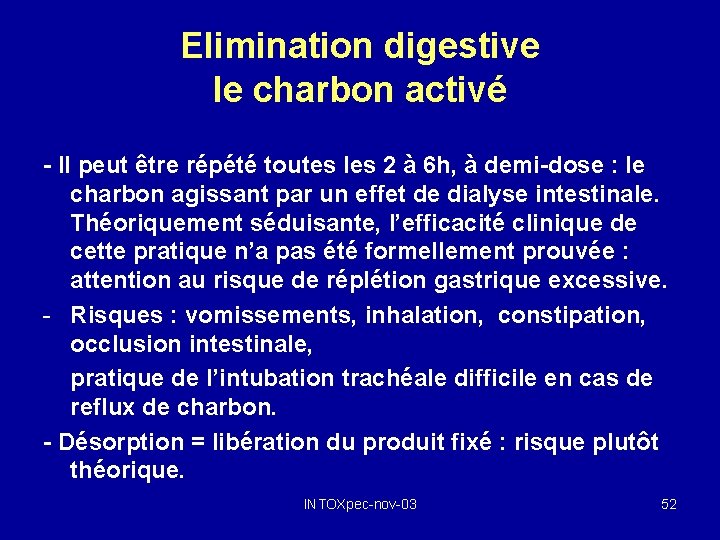 Elimination digestive le charbon activé - Il peut être répété toutes les 2 à