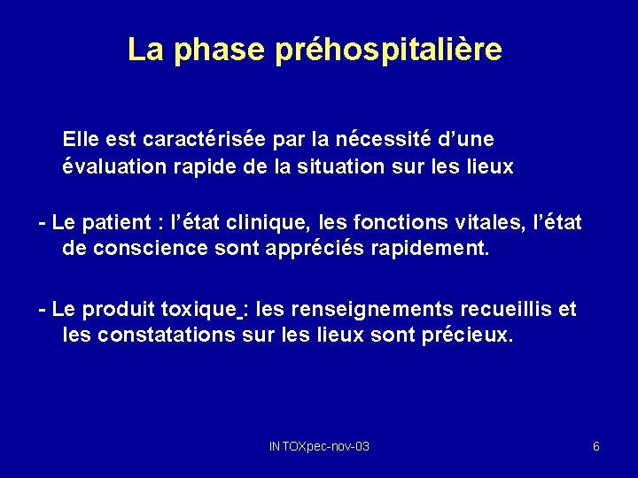 La phase préhospitalière Elle est caractérisée par la nécessité d’une évaluation rapide de la