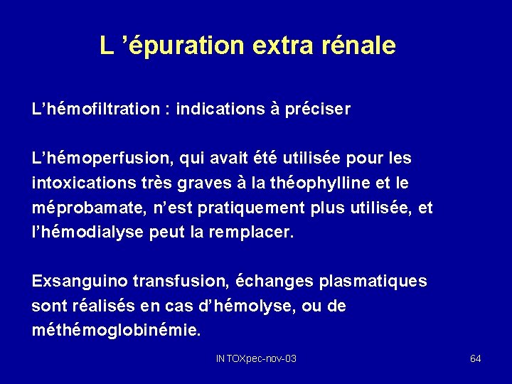 L ’épuration extra rénale L’hémofiltration : indications à préciser L’hémoperfusion, qui avait été utilisée