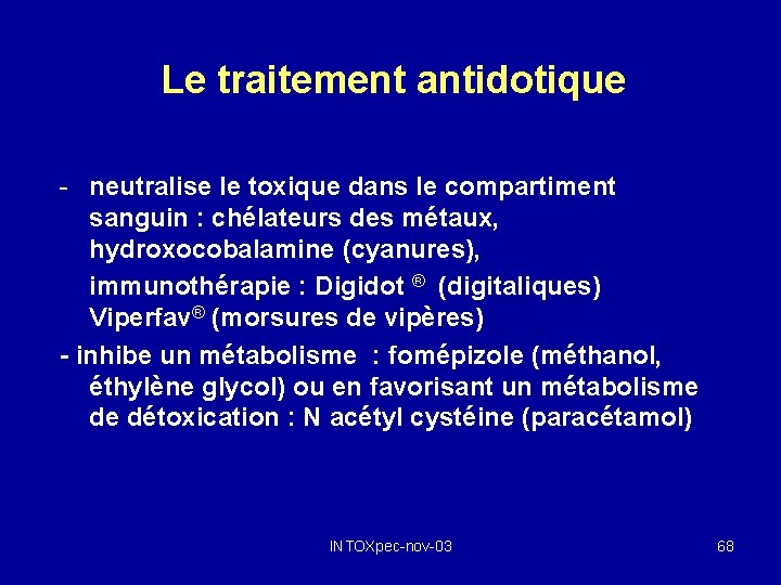 Le traitement antidotique - neutralise le toxique dans le compartiment sanguin : chélateurs des